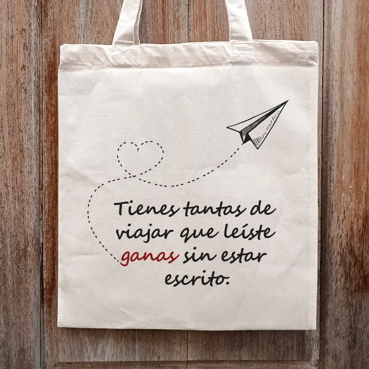 Bolso de tela con frase tienes tantas ganas de viajar que leíste ganas sin estar escrito
